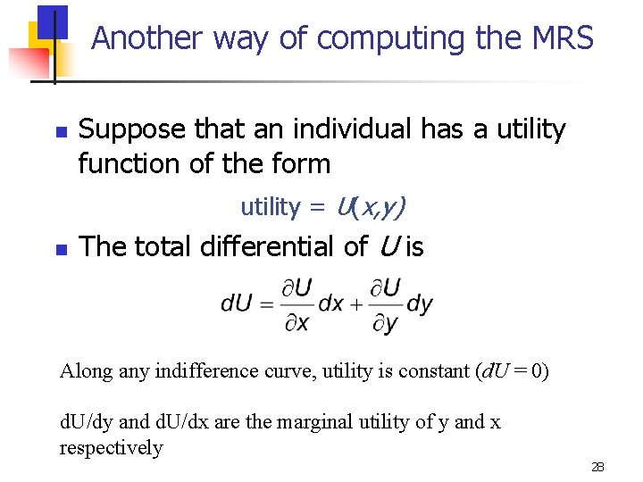 Another way of computing the MRS n Suppose that an individual has a utility