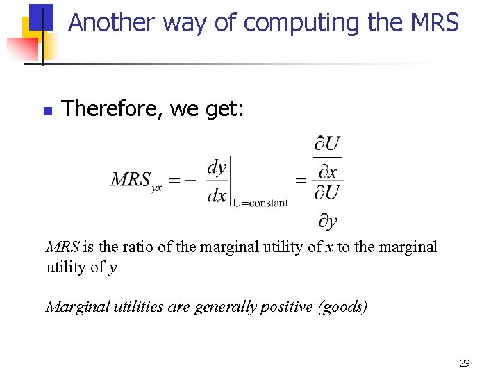 Another way of computing the MRS n Therefore, we get: MRS is the ratio