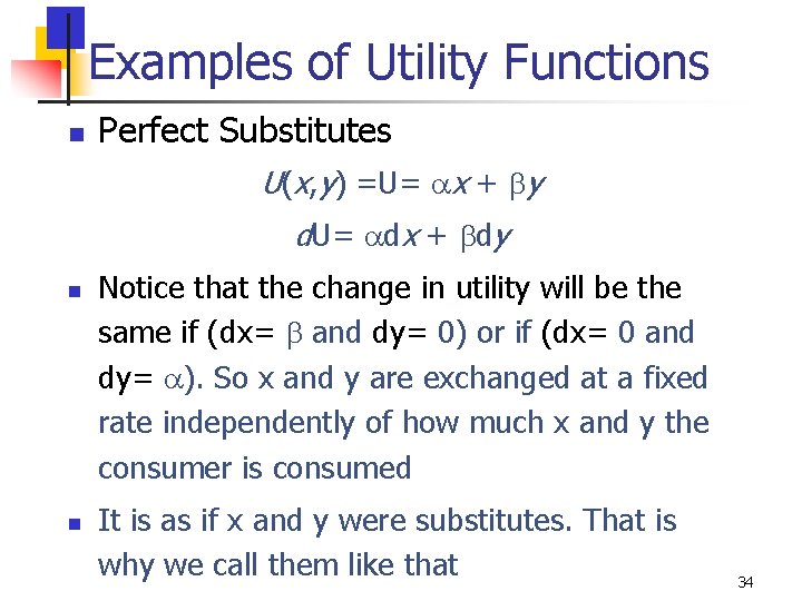 Examples of Utility Functions n Perfect Substitutes U(x, y) =U= x + y d.