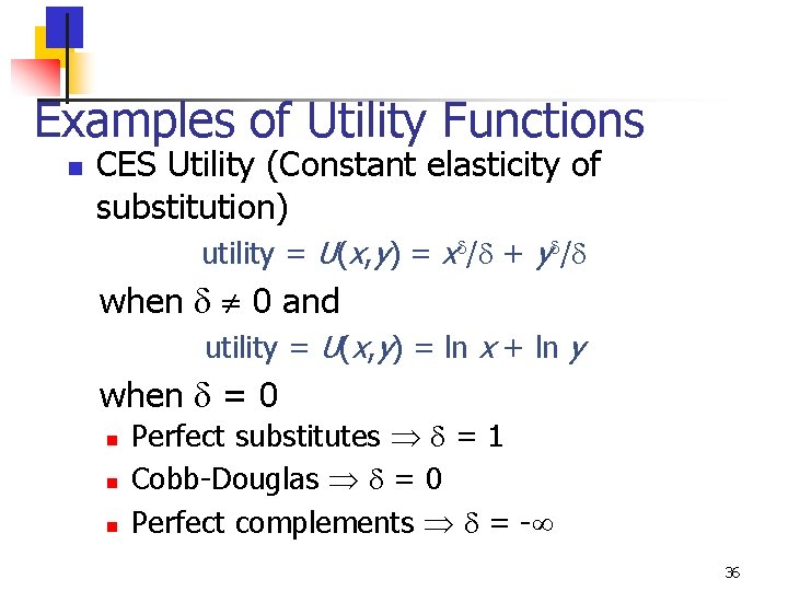 Examples of Utility Functions n CES Utility (Constant elasticity of substitution) utility = U(x,