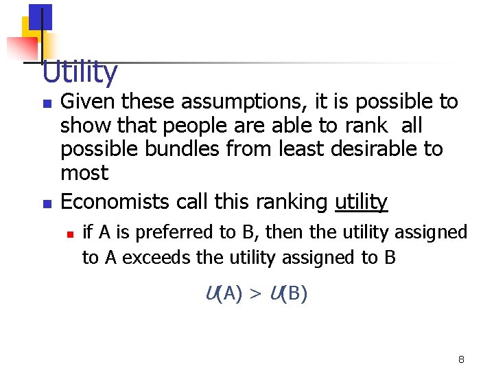 Utility n n Given these assumptions, it is possible to show that people are