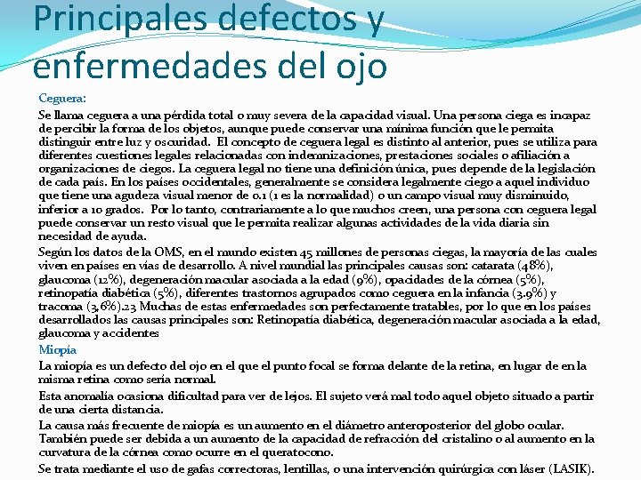 Principales defectos y enfermedades del ojo Ceguera: Se llama ceguera a una pérdida total