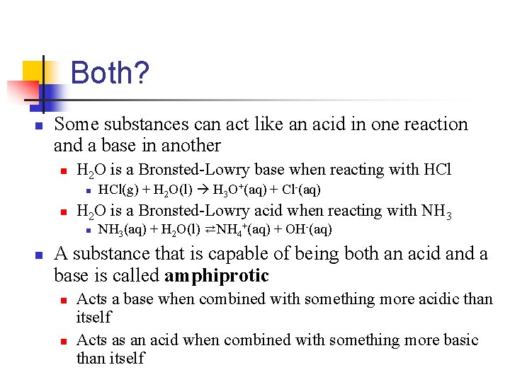 Both? n Some substances can act like an acid in one reaction and a
