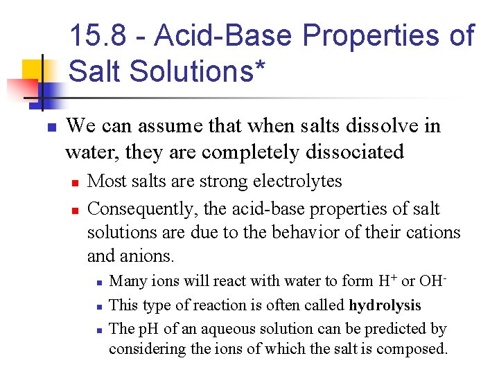 15. 8 - Acid-Base Properties of Salt Solutions* n We can assume that when