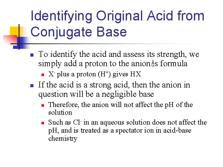 Identifying Original Acid from Conjugate Base n To identify the acid and assess its