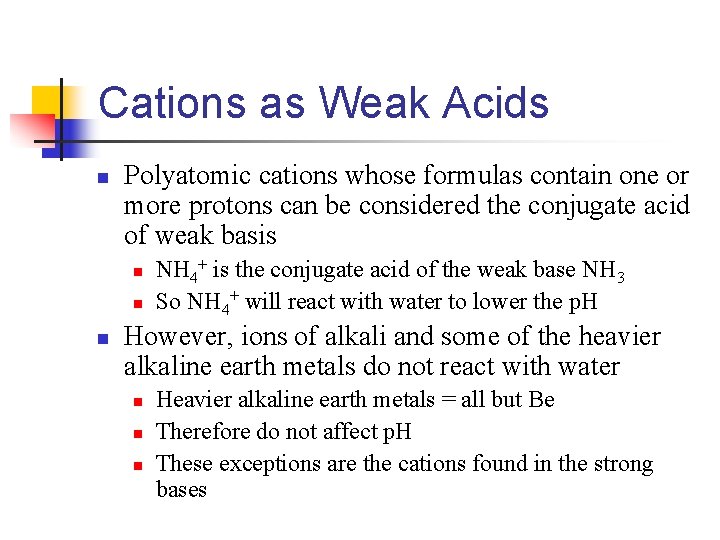 Cations as Weak Acids n Polyatomic cations whose formulas contain one or more protons
