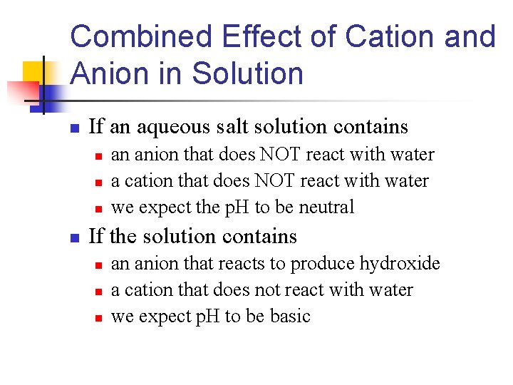 Combined Effect of Cation and Anion in Solution n If an aqueous salt solution