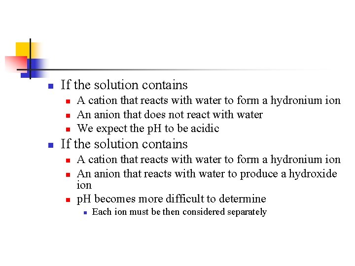n If the solution contains n n A cation that reacts with water to