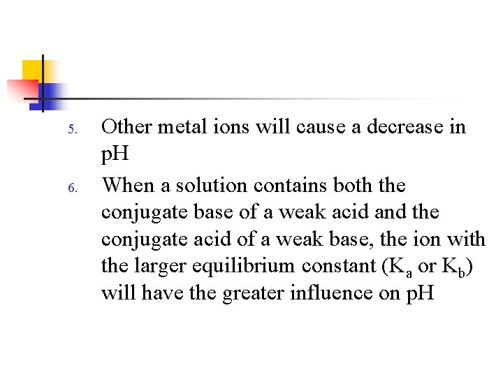 5. 6. Other metal ions will cause a decrease in p. H When a