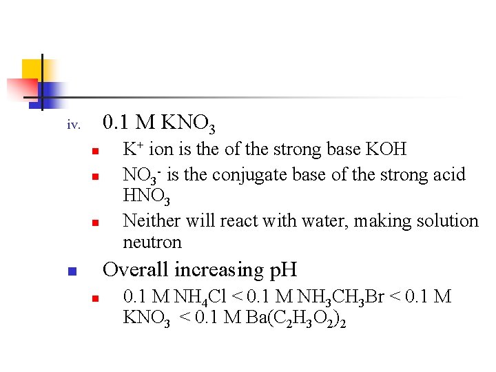 0. 1 M KNO 3 iv. n n n K+ ion is the of