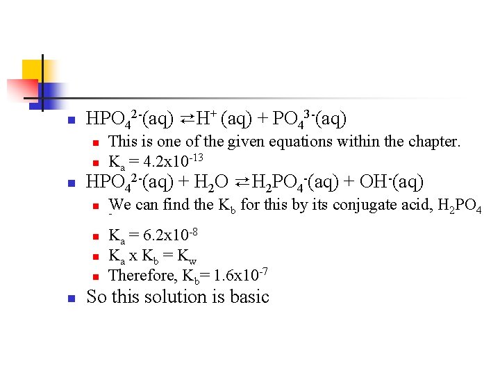 n HPO 42 -(aq) ⇄H+ (aq) + PO 43 -(aq) n n n HPO