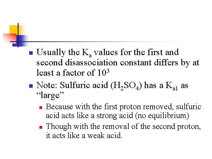 n n Usually the Ka values for the first and second disassociation constant differs