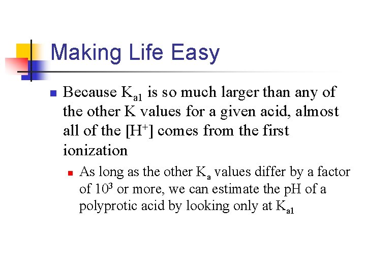 Making Life Easy n Because Ka 1 is so much larger than any of