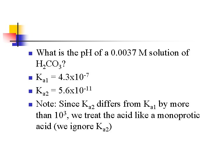 n n What is the p. H of a 0. 0037 M solution of