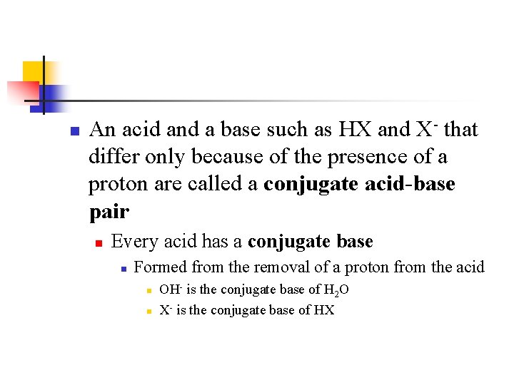 n An acid and a base such as HX and X- that differ only