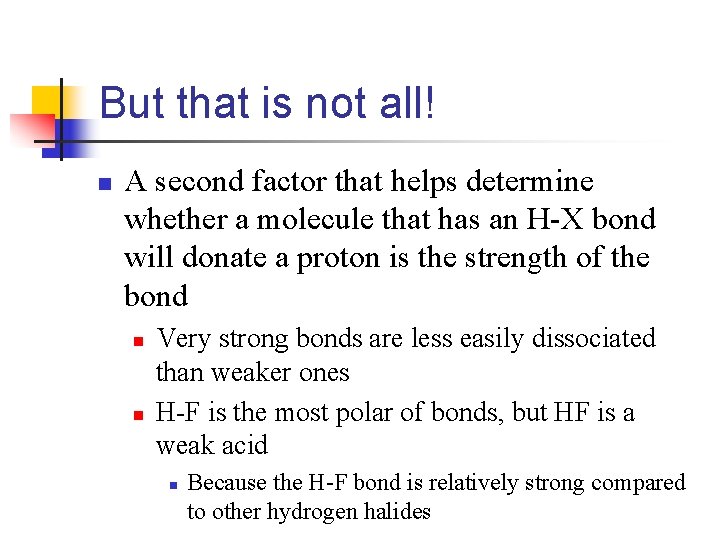 But that is not all! n A second factor that helps determine whether a
