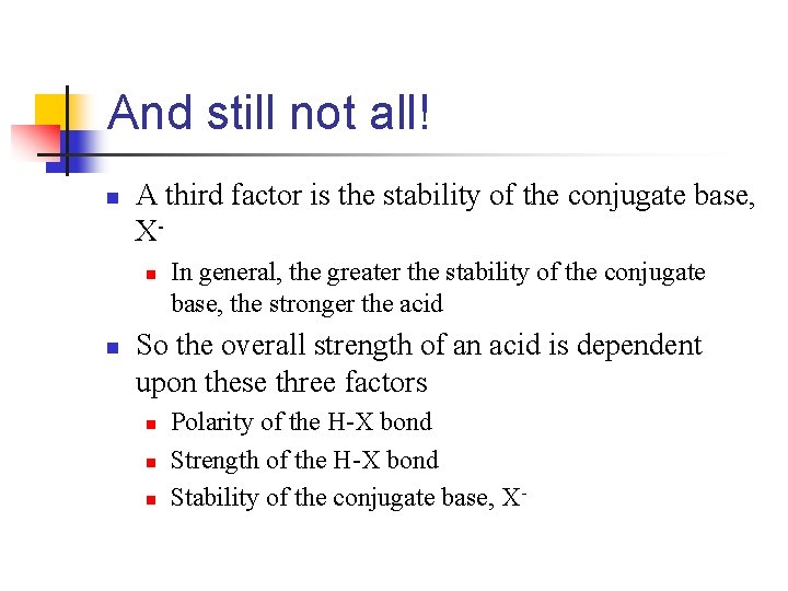 And still not all! n A third factor is the stability of the conjugate