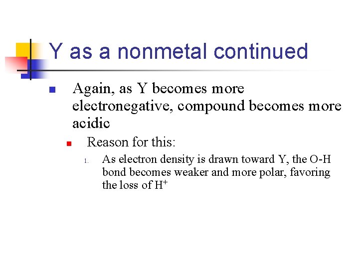 Y as a nonmetal continued Again, as Y becomes more electronegative, compound becomes more