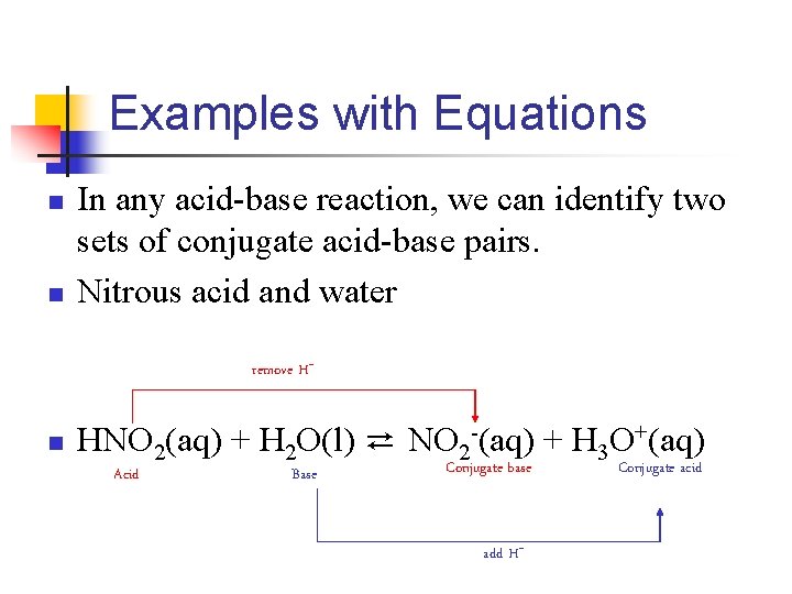 Examples with Equations n n In any acid-base reaction, we can identify two sets