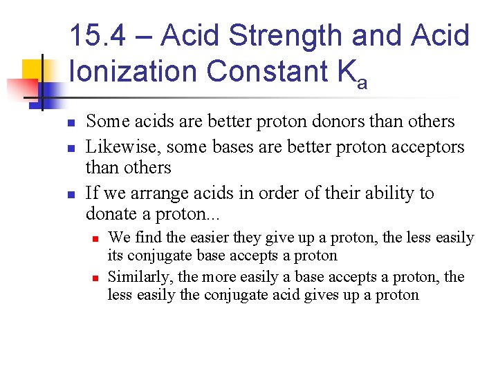 15. 4 – Acid Strength and Acid Ionization Constant Ka n n n Some