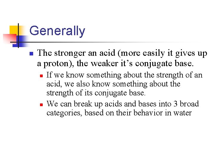 Generally n The stronger an acid (more easily it gives up a proton), the