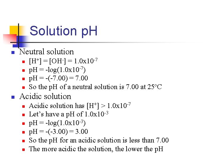 Solution p. H n Neutral solution n n [H+] = [OH-] = 1. 0