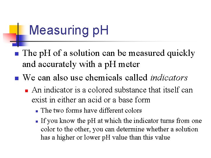 Measuring p. H n n The p. H of a solution can be measured