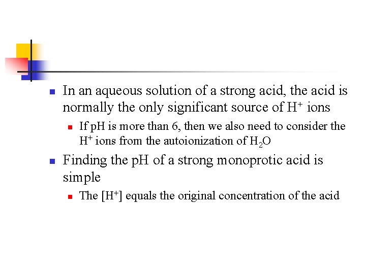 n In an aqueous solution of a strong acid, the acid is normally the