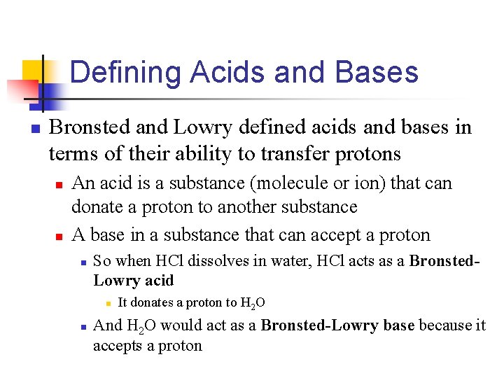 Defining Acids and Bases n Bronsted and Lowry defined acids and bases in terms