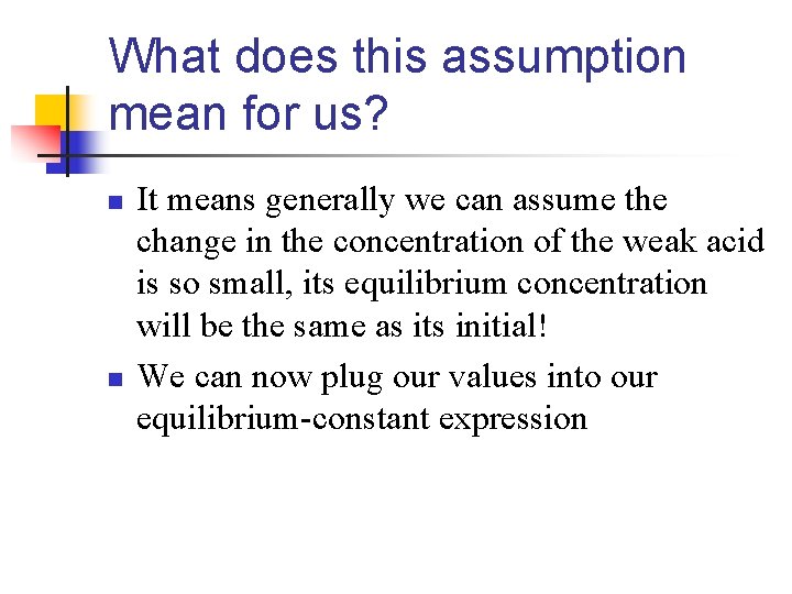 What does this assumption mean for us? n n It means generally we can