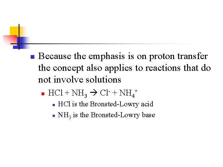 n Because the emphasis is on proton transfer the concept also applies to reactions