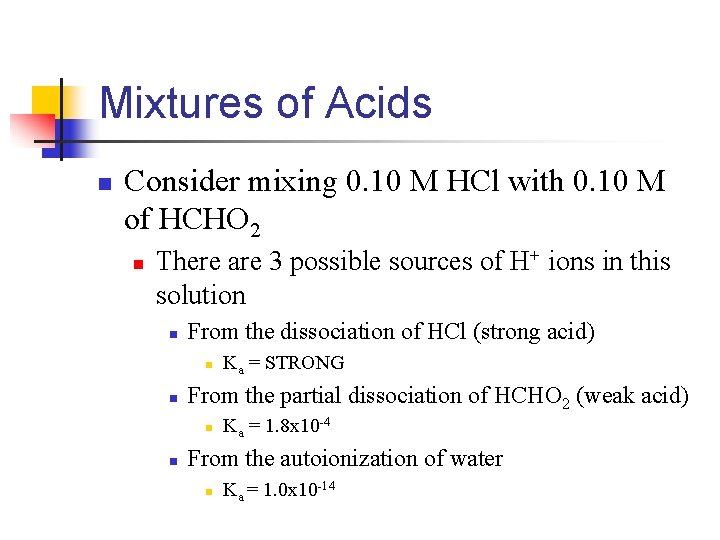 Mixtures of Acids n Consider mixing 0. 10 M HCl with 0. 10 M
