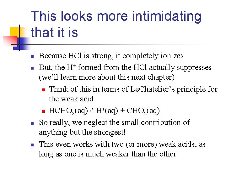 This looks more intimidating that it is n n Because HCl is strong, it