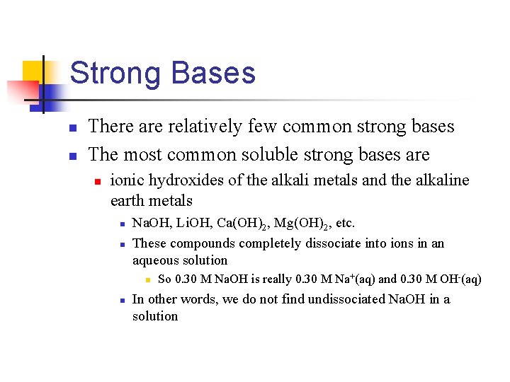 Strong Bases n n There are relatively few common strong bases The most common