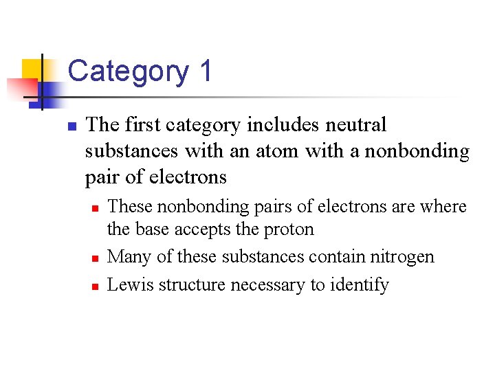 Category 1 n The first category includes neutral substances with an atom with a