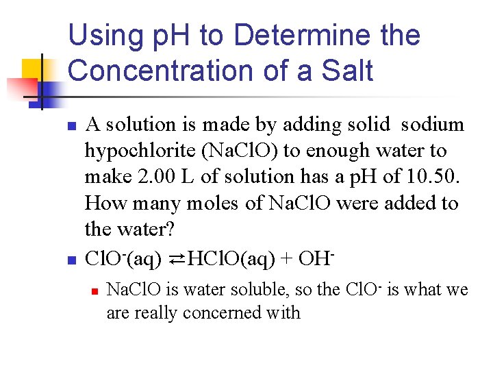 Using p. H to Determine the Concentration of a Salt n n A solution