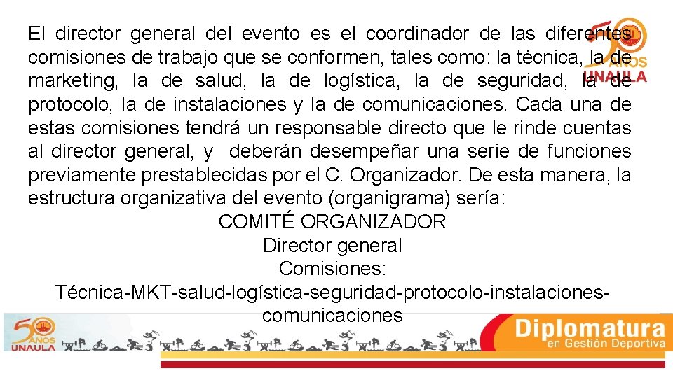 El director general del evento es el coordinador de las diferentes comisiones de trabajo