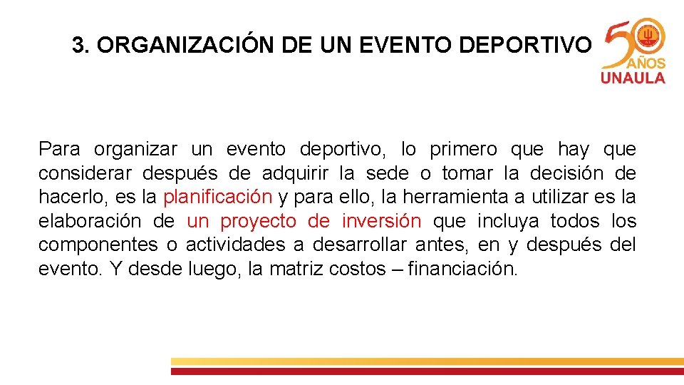 3. ORGANIZACIÓN DE UN EVENTO DEPORTIVO Para organizar un evento deportivo, lo primero que