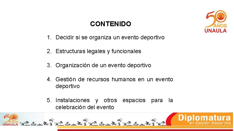 CONTENIDO 1. Decidir si se organiza un evento deportivo 2. Estructuras legales y funcionales