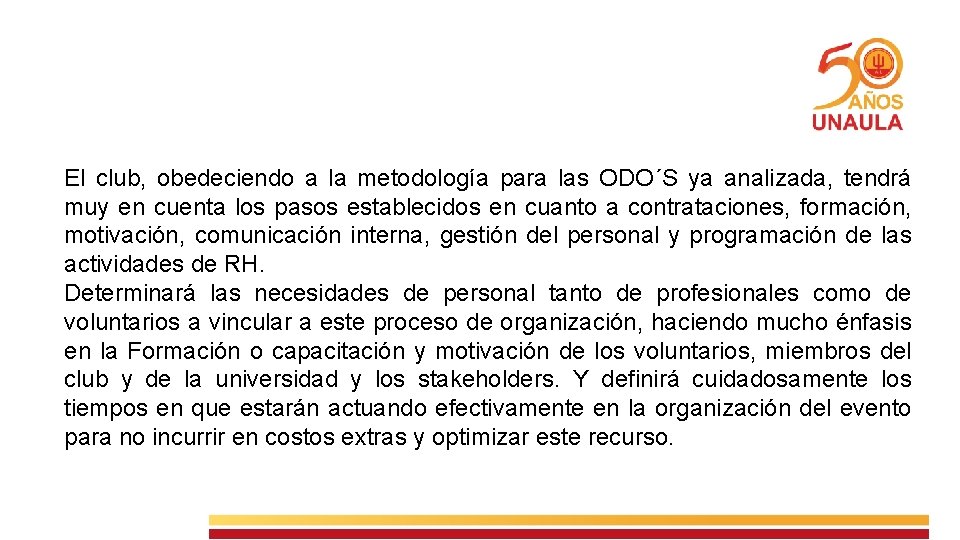 El club, obedeciendo a la metodología para las ODO´S ya analizada, tendrá muy en