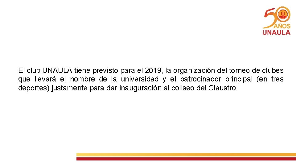 El club UNAULA tiene previsto para el 2019, la organización del torneo de clubes