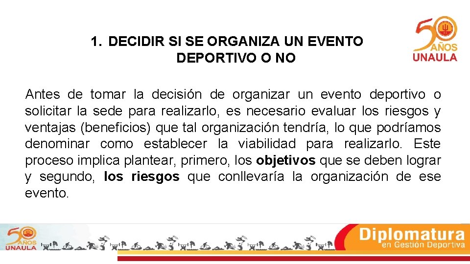 1. DECIDIR SI SE ORGANIZA UN EVENTO DEPORTIVO O NO Antes de tomar la