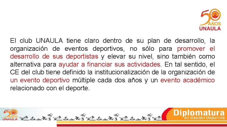 El club UNAULA tiene claro dentro de su plan de desarrollo, la organización de