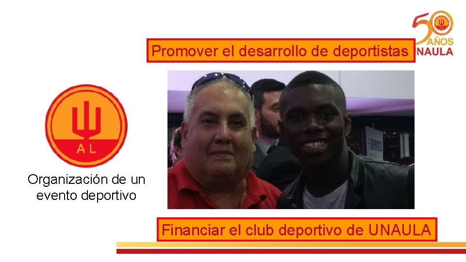 Promover el desarrollo de deportistas Organización de un evento deportivo Financiar el club deportivo
