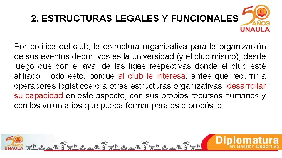 2. ESTRUCTURAS LEGALES Y FUNCIONALES Por política del club, la estructura organizativa para la