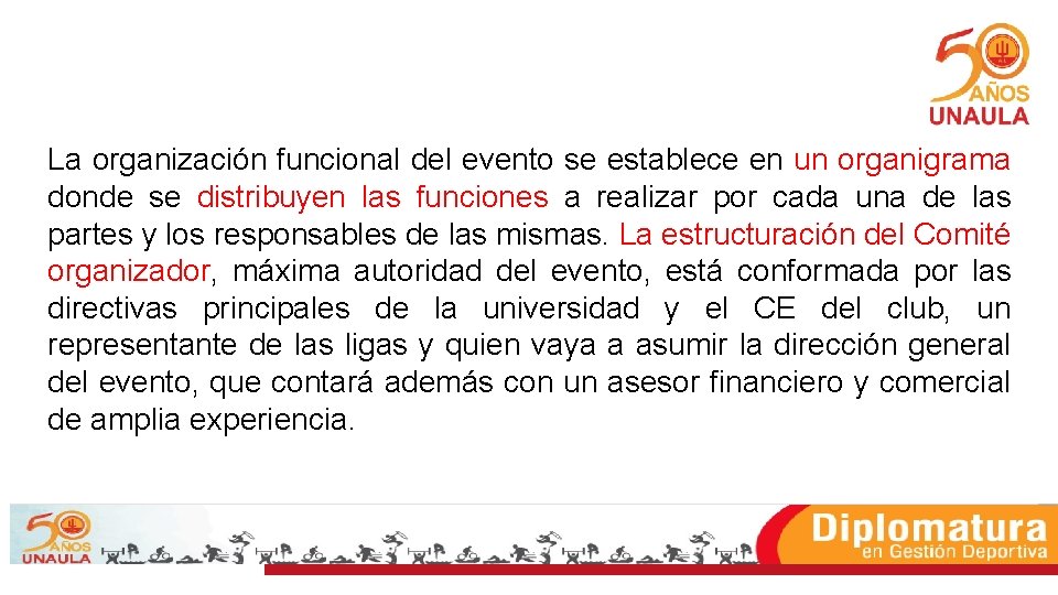 La organización funcional del evento se establece en un organigrama donde se distribuyen las