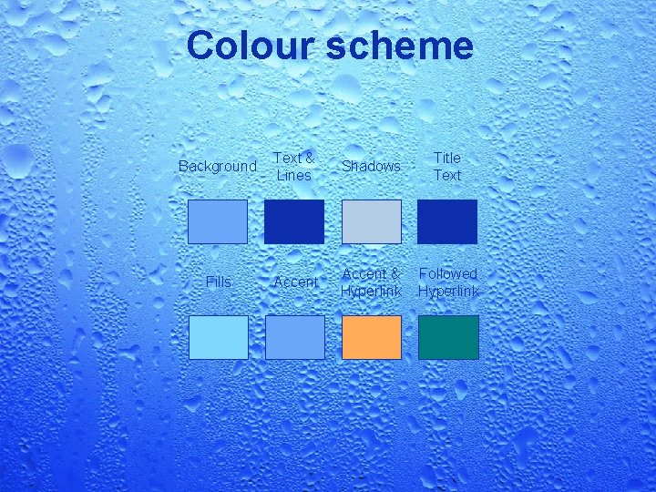 Colour scheme Background Text & Lines Shadows Title Text Fills Accent & Hyperlink Followed