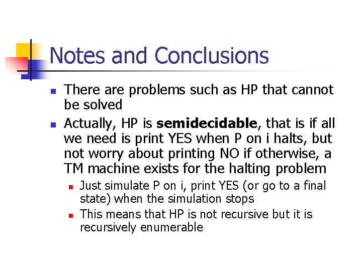 Notes and Conclusions n n There are problems such as HP that cannot be