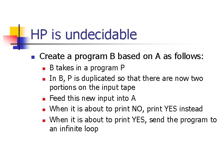 HP is undecidable n Create a program B based on A as follows: n