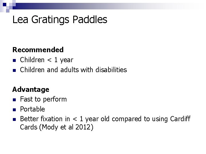 Lea Gratings Paddles Recommended n Children < 1 year n Children and adults with